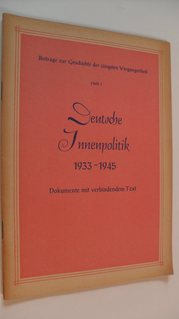 Frede Dr.Gunther und Mielcke Dr.Karl - Deutsche Innenpolitik  1933-1945 Dokumente mit verbindendem Text
