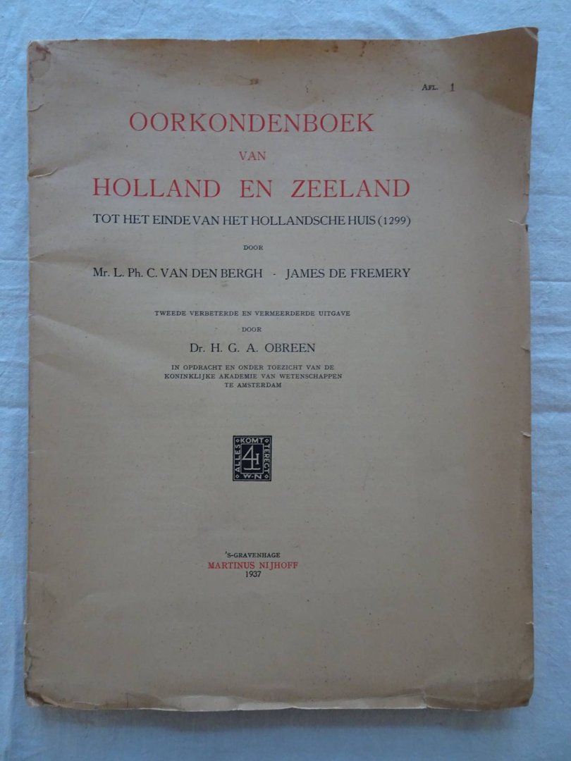 Bergh, L.Ph.C. van den, James de Fremery & H.G.A. Obreen. - Oorkondenboek van Holland en Zeeland tot het einde van het Hollandsche Huis (1299).