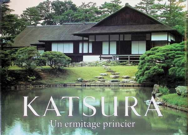 Akira Naito - Katsura  Un ermitage princier