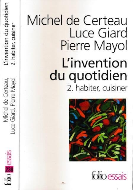 Ceryeau, Michel de, Luce Giard et Pierre Mayol. - L'invention du Quotidien: 2. Habiter, cuisiner.