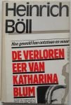 Böll ,Heinrich - De  verloren eer van Katharina Blum- Hoe geweld kan onstaan en waartoe het kan leiden