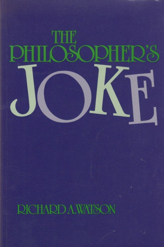 Watson, Richard A. - A Philosopher's Joke. Essays in Form and Content.