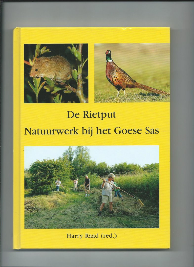 Raad, Harry (Redactie) - De Rietput. Natuurwerk bij het Goese Sas