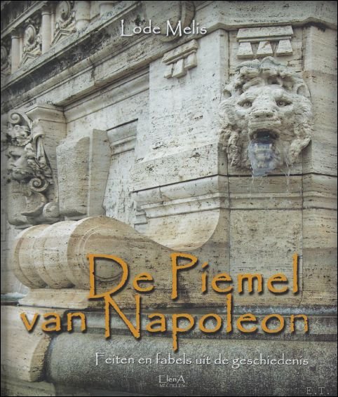 MELIS, Lode. - piemel van Napoleon feiten en fabels uit de geschiedenis