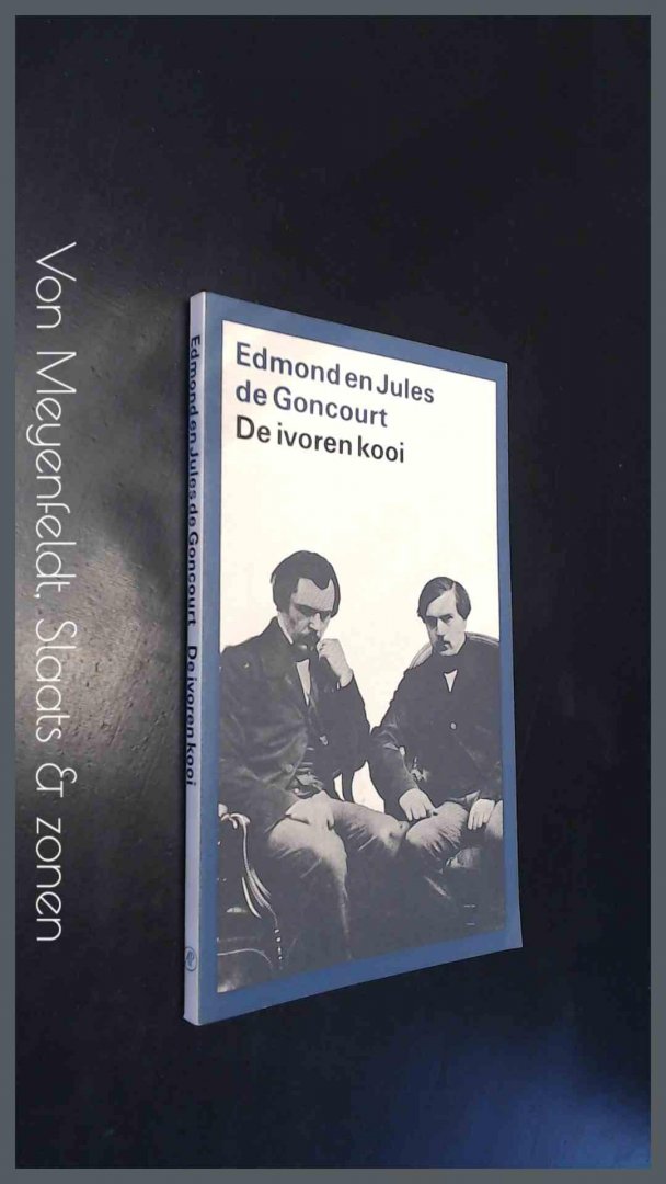 Goncourt, Edmond en Jules de - De ivoren kooi