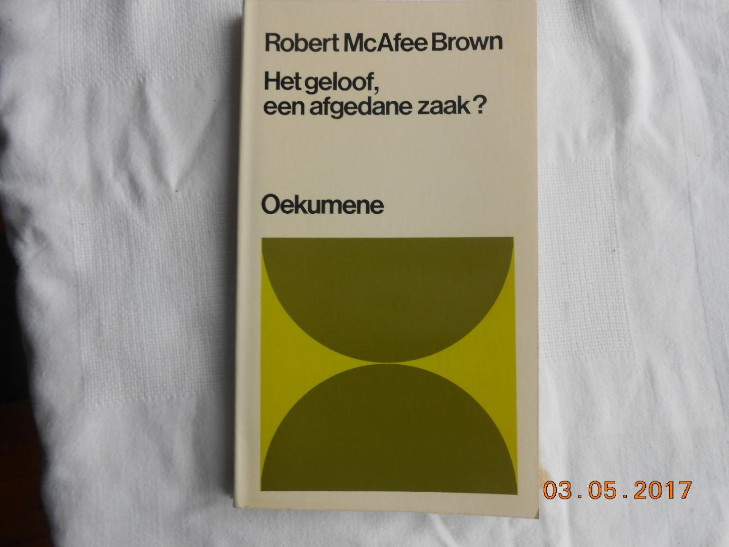 Brown Robert McAfee - Geloof een afgedane zaak / druk 1