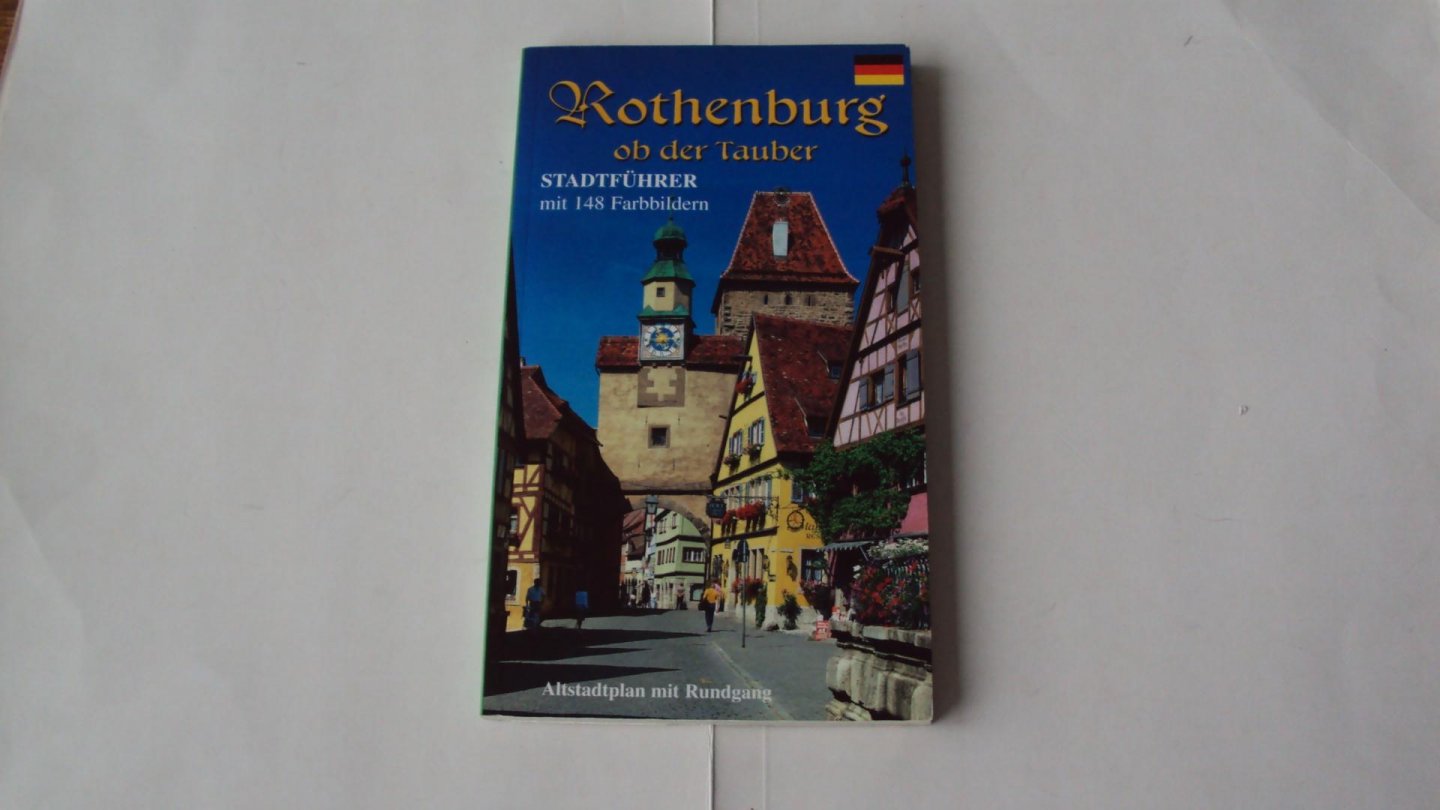Kootz, Wolfgang - Rothenburg ob der Tauber. Stadtfuhrer mit 148 Farbbildern. Altstadtplan mit Rundgang.