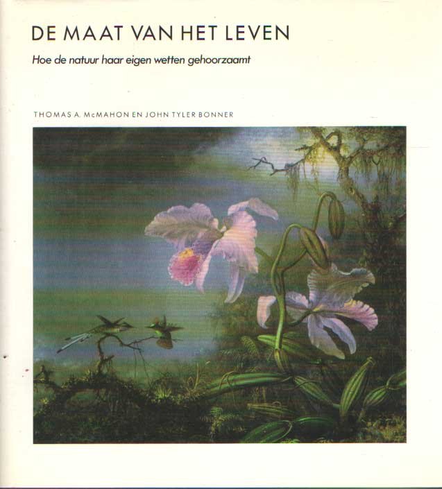 McMahon, Thomas & Bonner, John Tyler - De maat van het leven. Hoe de natuur haar eigen wetten gehoorzaamt