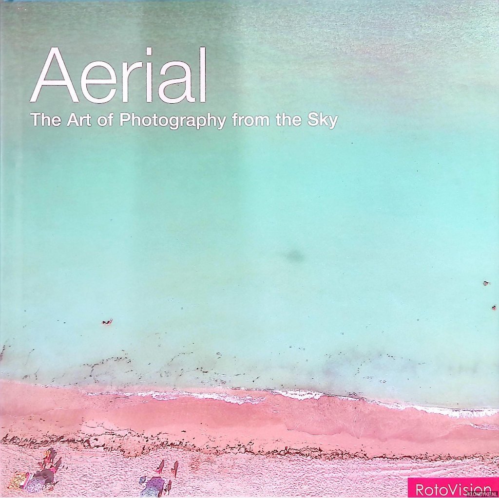 Hawkes, Jason - Aerial: The Art of Photography from the Sky