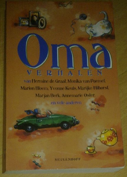 Graaf, Hermine de / Paemel, Monika van / Bloem, Marion / Keuls, Yvonne / Berk, Marjan / Oster, Annemarie - Oma verhalen van Nederlandse schrijfsters