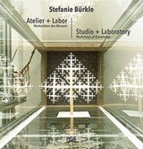 Stefanie burkle: studio and laboratory - Werkstatten des Wissens