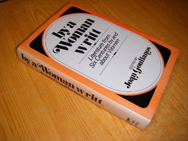 Joan Goulianos (edtr) - By a Woman writt Literature from Six Centuries by and about Women