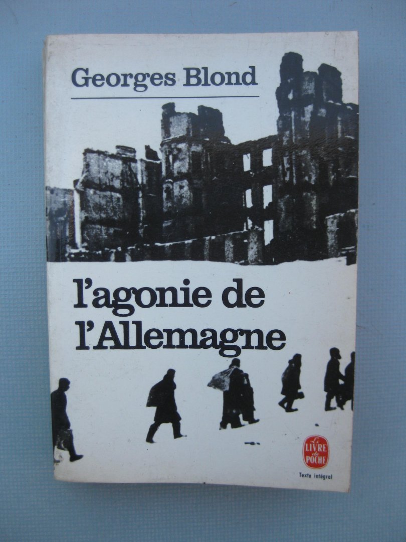 Blond, Georges - L'agonie de l'Allemagne.