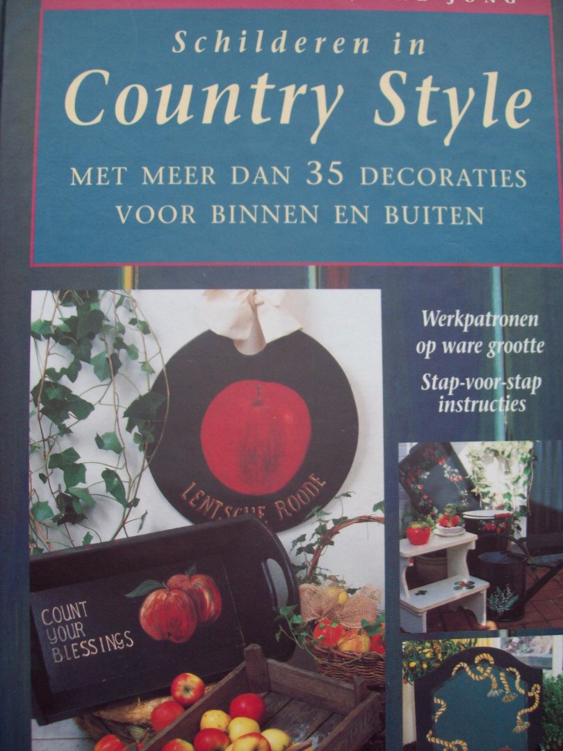 Alice Ter Beek & Ine Jong - "Schilderen in Country Style"  Met meer dan 35 Decoraties voor binnen en buiten.
