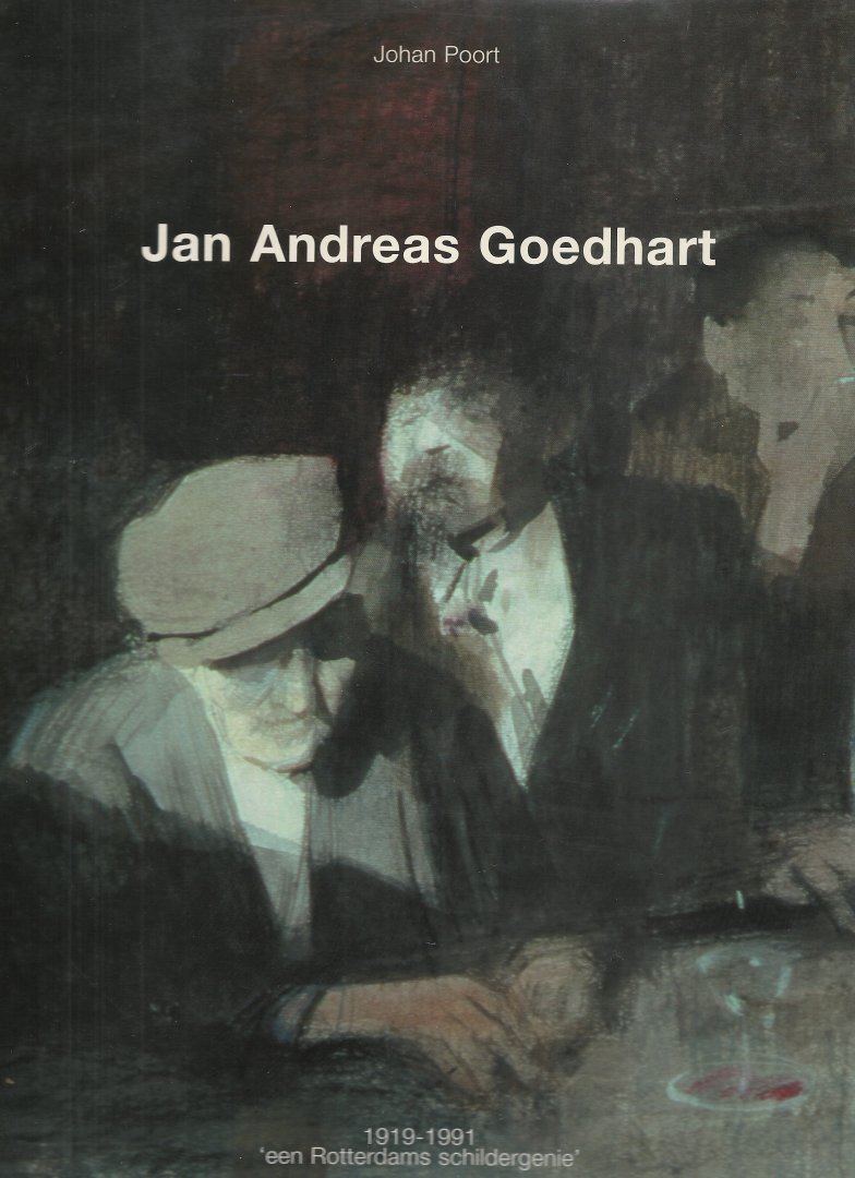 Poort, J. - Jan Goedhart, een Rotterdams schildersgenie