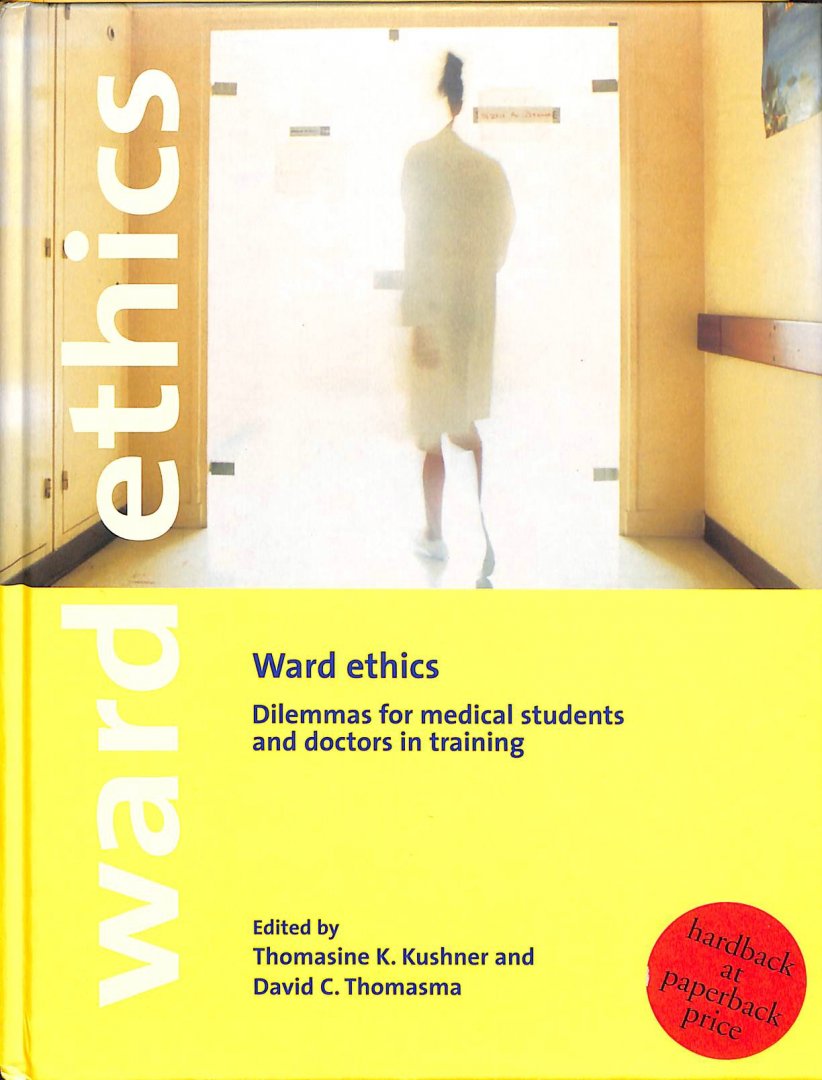 Kushner, Thomasine K / Thomasma, David C. - Ward Ethics. Dillemmas for medical students and doctors in training.