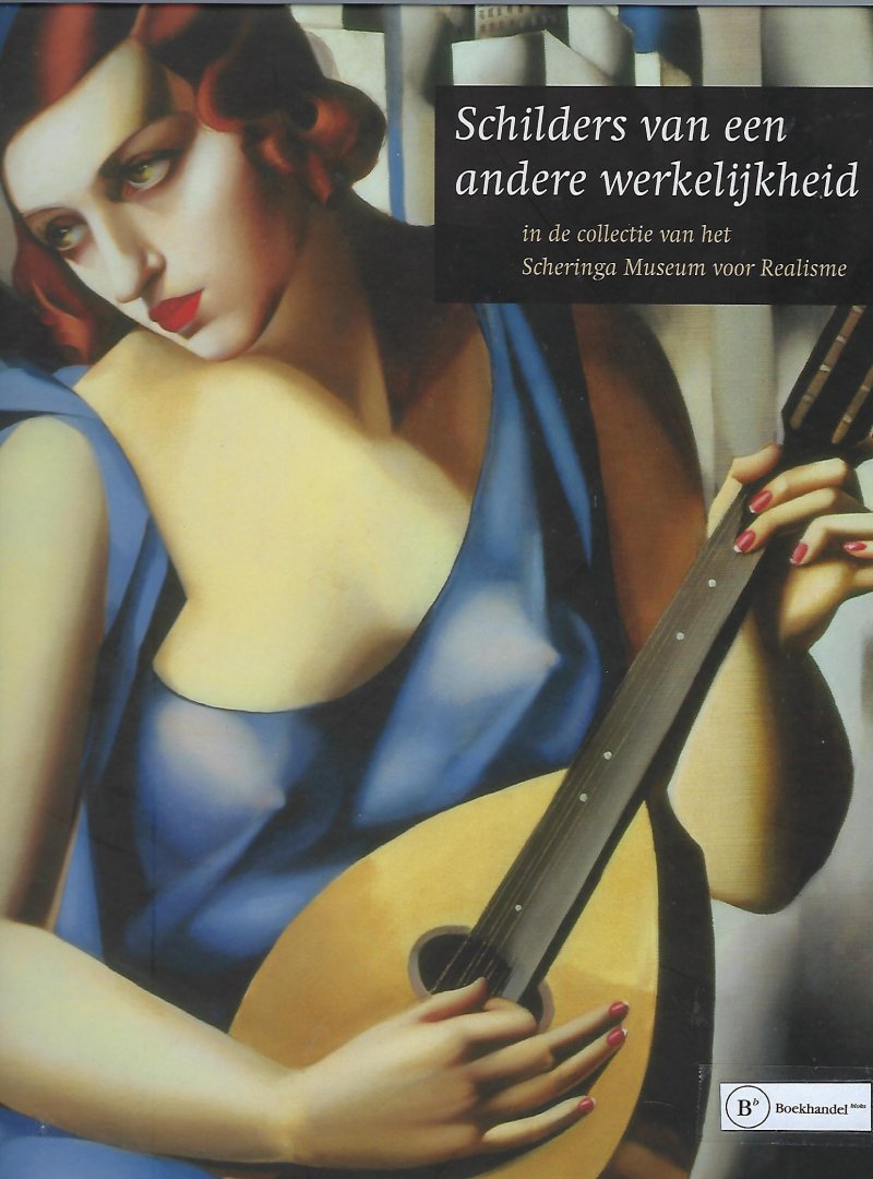 ANSENK, E. - Schilders van een andere werkelijkheid / in de collectie van het Scheringa Museum voor realisme