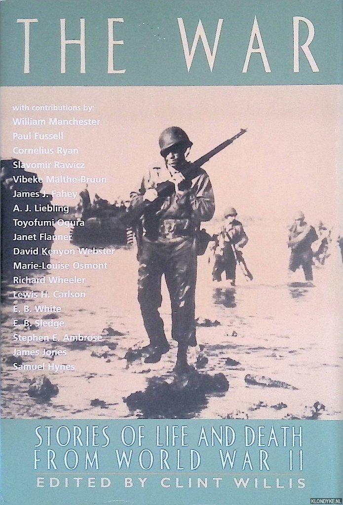 Willis, Clint (editor) - The War: Stories of Life and Death from World War II