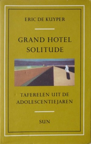 Eric de Kuyper - Grand hotel solitude Taferelen uit de adolescentiejaren