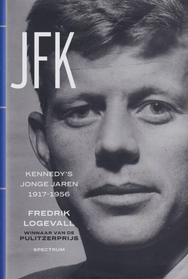 Logevall, Fredrik - JFK. Kennedy's jonge jaren 1917-1956