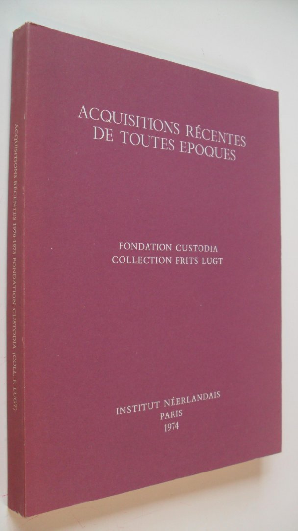 Frits Lugt Collection - Acquisitions Recentes de Toutes Epoques