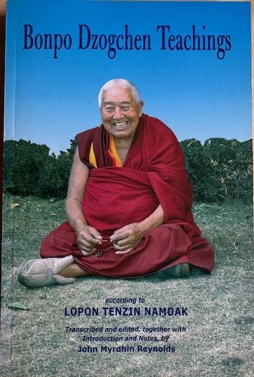 Reynolds, John Myrdhin - BONPO DZOGCHEN TEACHINGS ACCORDING TO LOPON TENZIN NAMDAK.
