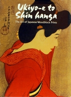 Newland, Amy and Uhlenbeck, Chris - Ukiyo-e to Shin hanga: The Art of Japanese Woodblock Prints