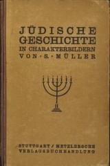 MÜLLER, S - Jüdische Geschichte von der Zerstörung des i. Tempels bis zur Gegenwart in Characterbildern dargestellt