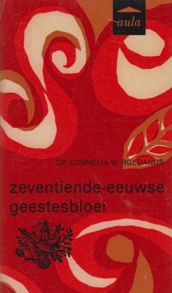 Roldanus, Dr Cornelia W. - Zeventiende-eeuwse geestesbloei Roldanus, Dr Cornelia W. - Zeventiende-eeuwse geestesbloei