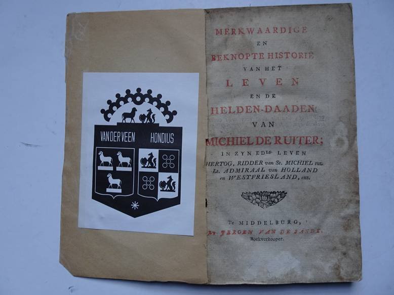  - Merkwaardige en Beknopte Historie van het Leven en de Helden-daaden van Michiel De Ruiter; in zyn ... leven Hertog, Ridder van St. Michiel enz. ...