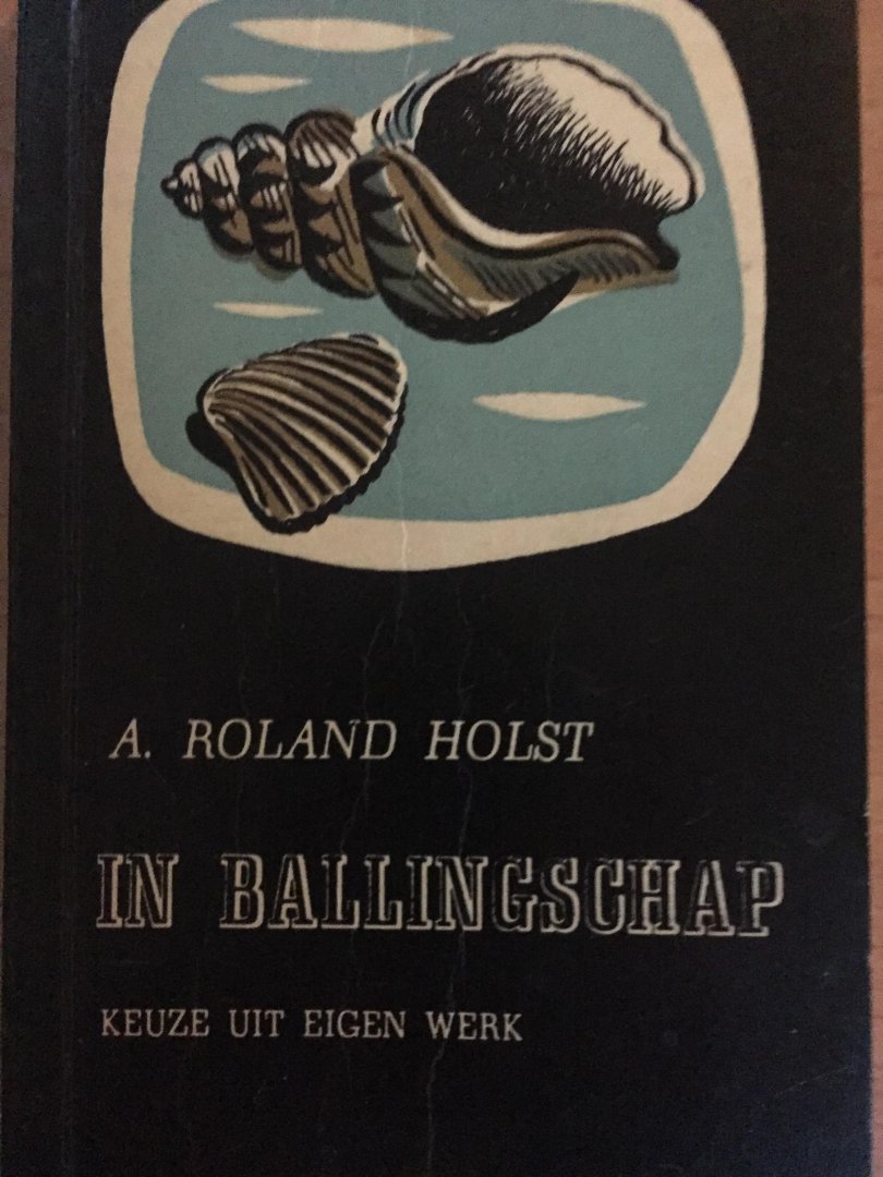 A. Roland Holst - In Ballingschap, keuze uit eigen werk