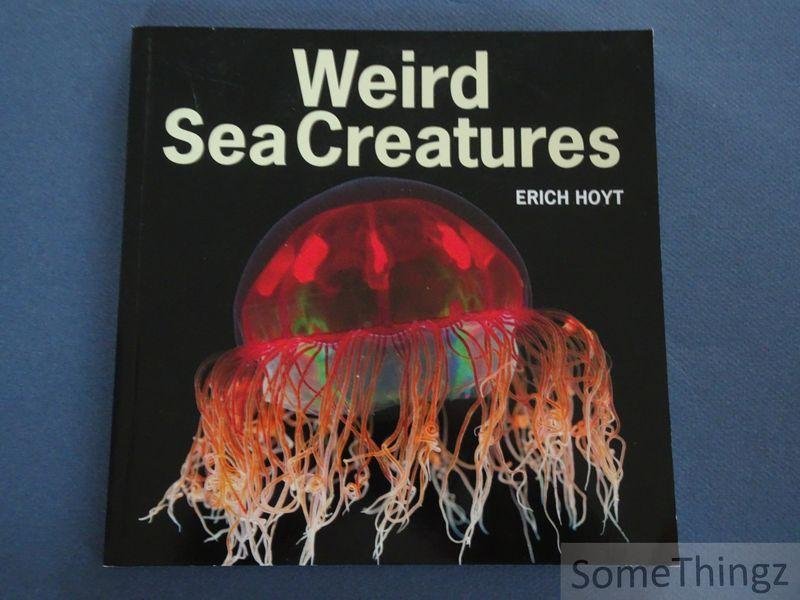Hoyt, Erich. - Weird Sea Creatures.