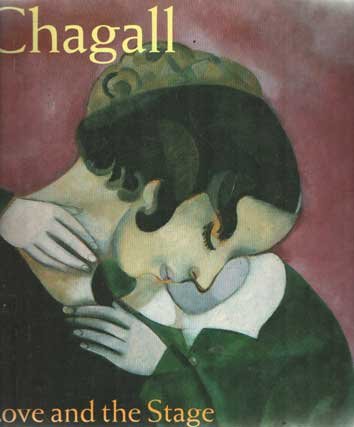 Compton, Susan - Chagall : Love and the Stage 1914 - 1922.