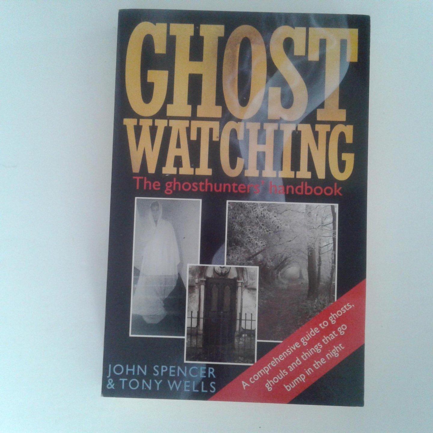 Spencer, John ; Tony Wells - Ghost Watching ; The Ghosthunter's handbook