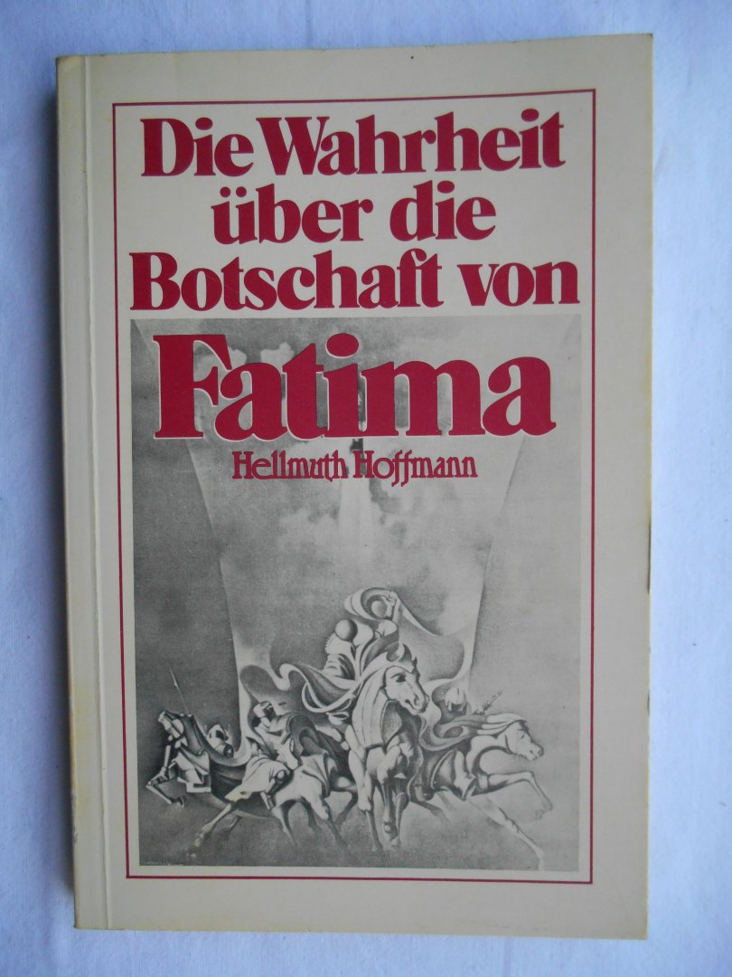 Hoffmann, Hellmuth - Die Wahrheit über die Botschaft von Fatima