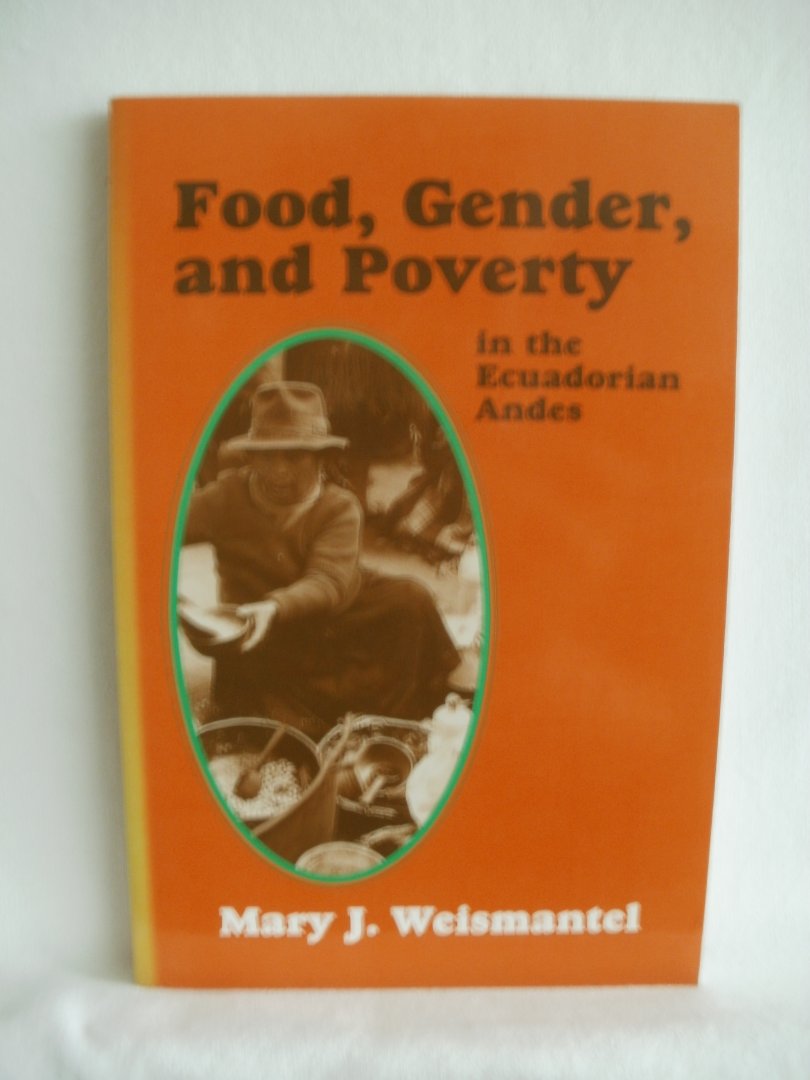 Weismantel, Mary J. - Food, Gender, and Poverty in the Ecuadorian Andes.