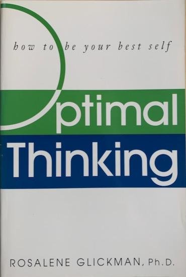 Glickman, Rosalene - OPTIMAL THINKING. How to be your best self.