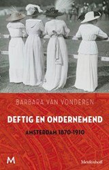 Deftig en ondernemend - Amsterdam 1870-1910