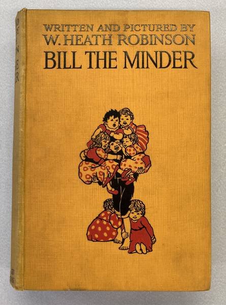 HEATH ROBINSON, W. - Bill the Minder.