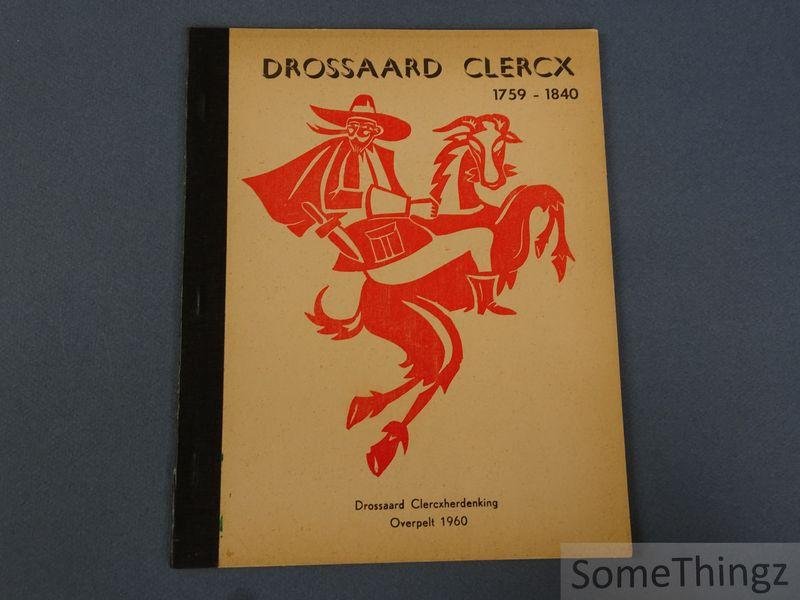 F. Van Winkel. - Drossaard Clercx 1759-1840. Drossaard Clercxherdenking, Overpelt 1960.