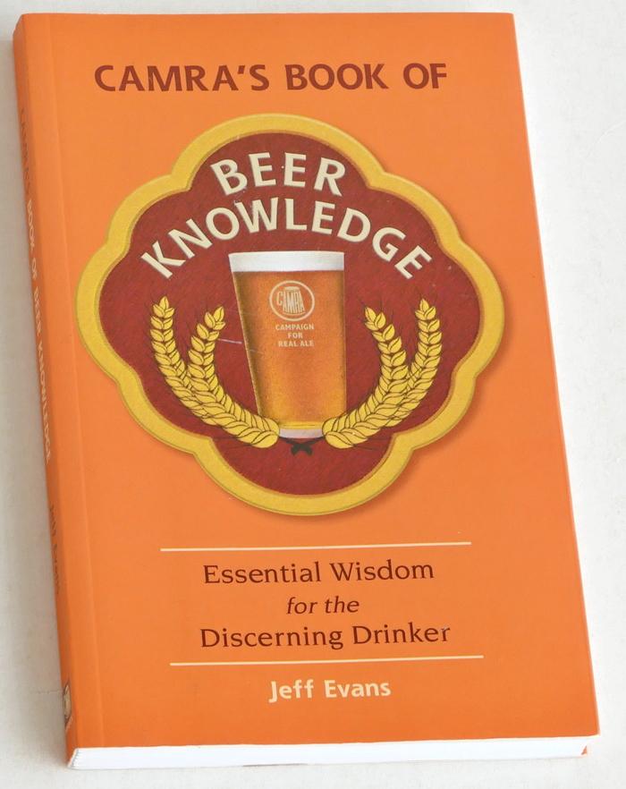 Evans, Jeff - Camra's Book of Beer Knowledge. Essential Wisdom for the Discerning Drinker