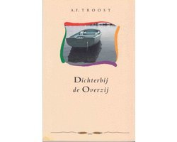 DS. A.F. Troost - Dichterbij de Overzij