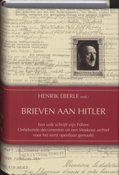 Eberle, Henrik (red.) - Brieven aan Hitler - Een volk schrijft zijn Führer