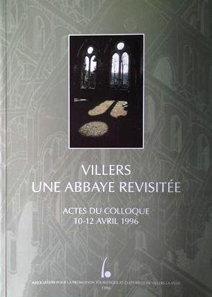 PIROTTE Jean, HENRIVAUX Omer, et autres - Villers, une abbaye revisitée. Actes du colloque 10-12 avril 1996 (Villers-la-Ville)
