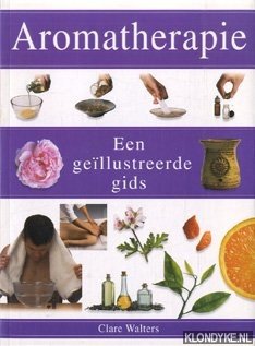 Walters, Clare - Aromatherapie. Een geïllustreerde gids