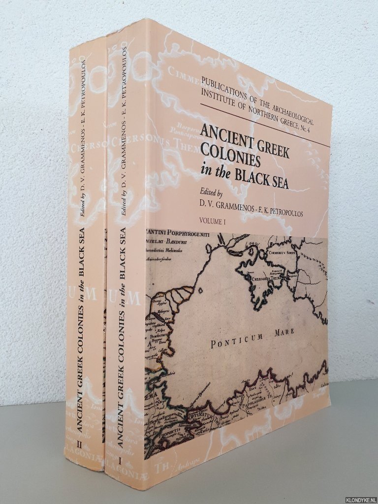 Grammenos, Dēmētrios V. & Elias K. Petropoulos - Ancient Greek Colonies in the Black Sea (2 volumes)