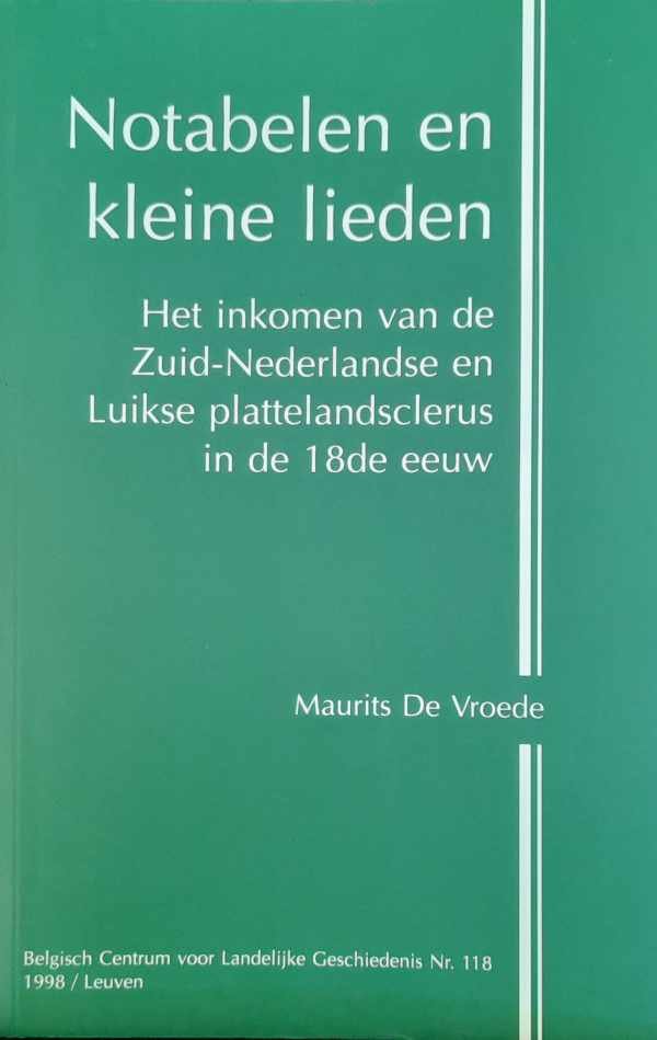 DE VROEDE Maurits - Notabelen en kleine lieden. Het inkomen van de Zuid-Nederlandse en Luikse plattelandsclerus in de 18de eeuw.