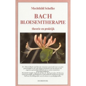 Scheffer, Mechthild - Bach Bloesemtherapie, handboek met duidelijke uitleg