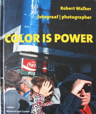 WALKER, Robert, Max KOZLOFF, Jan ANDRIESSE. - Robert Walker. Fotograaf. Color is Power.