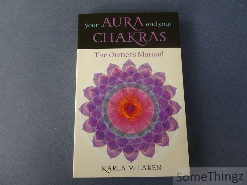 McLaren, Karla. - Your aura and your chakra's. The owners manual.